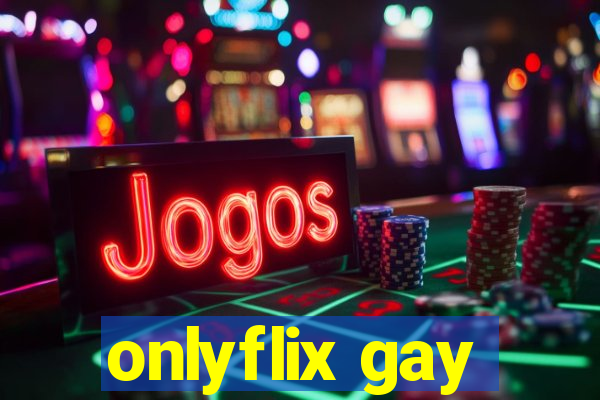 onlyflix gay